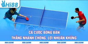 Cá Cược Bóng Bàn – Thắng Nhanh Chóng, Lợi Nhuận Khủng